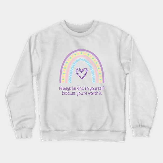 Always Be Kind To Yourself Crewneck Sweatshirt by Alison Clews